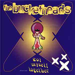 The Bucketheads - Got Myself Together