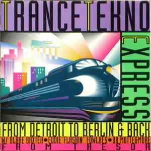 Various - Trance Tekno Express - From Detroit To Berlin & Back