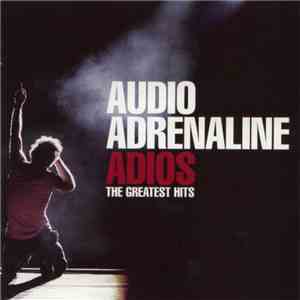 Audio Adrenaline - Adios (The Greatest Hits)