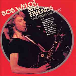 Bob Welch And Friends - Live At The Roxy