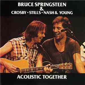 Bruce Springsteen & Crosby, Stills, Nash & Young - Acoustic Together