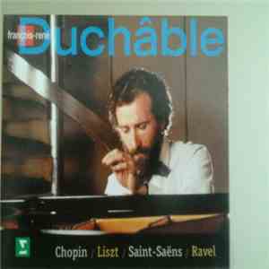 François-René Duchâble - Chopin / Liszt / Saint-Saëns / Ravel