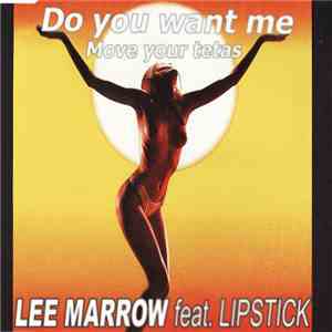Lee Marrow Featuring Lipstick  - Do You Want Me / Move Your Tetas
