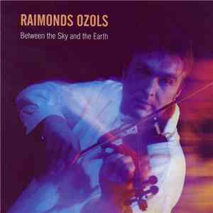 Raimonds Ozols - Between The Sky And The Earth