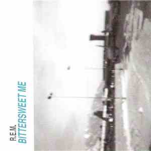 R.E.M. - Bittersweet Me