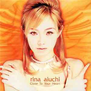 Rina Aiuchi - Close To Your Heart