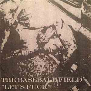 The Baseball Field - Let's Fuck