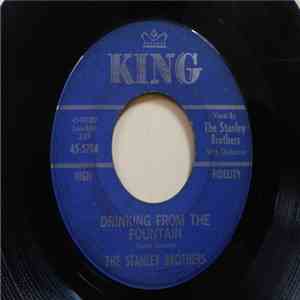 The Stanley Brothers - Who Will Sing For Me / Drinking From The Fountain