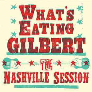 What's Eating Gilbert - The Nashville Session