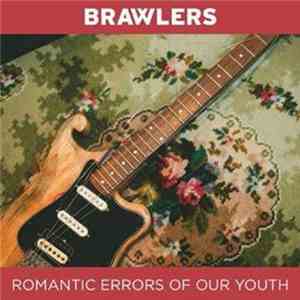 Brawlers  - Romantic Errors of our Youth