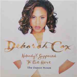 Deborah Cox - Nobody's Supposed To Be Here (The Dance Mixes)