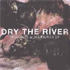 Dry The River - Weights & Measures