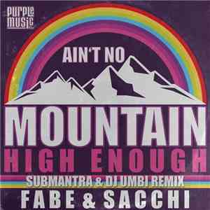 Fabe  & Sacchi -  Ain't No Mountain High Enough (Submantra & DJ Umbi Purple ...
