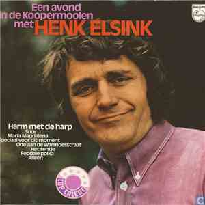 Henk Elsink - Een Avond In De Koopermoolen Met