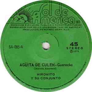 Hirohito Y Su Conjunto - Agüita De Culen / La Vieja Julia