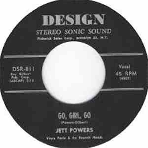 Jett Powers With Vince Parle & The Raunch Hands - Go, Girl, Go / Teen Age Q ...