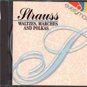 Johann Strauss Jr. - Waltzes, Marches And Polkas