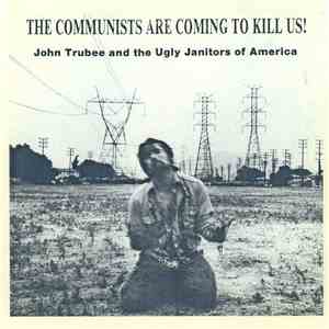 John Trubee & The Ugly Janitors Of America - The Communists Are Coming To K ...