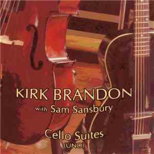 Kirk Brandon with Sam Sansbury - Cello Suites (Uno)