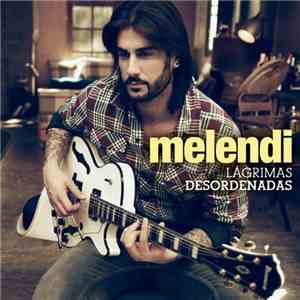 Melendi - Lágrimas Desordenadas