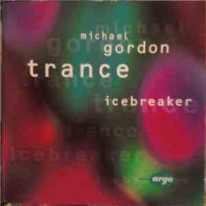 Michael Gordon  - Icebreaker  - Trance