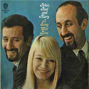 Peter, Paul And Mary - A Song Will Rise