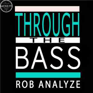 Rob Analyze - Through The Bass