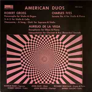 Robert Gross, Charles Ives, Aurelio De La Vega - American Duos: Works By Gr ...