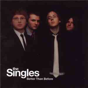 The Singles  - Better Than Before