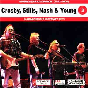 Crosby, Stills, Nash & Young - Crosby, Stills, Nash & Young 3: Коллекция ал ...