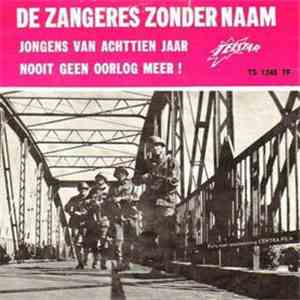 De Zangeres Zonder Naam - Jongens Van Achtien Jaar! / Nooit Geen Oorlog Meer!