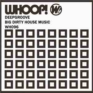 Deepgroove - Big Dirty House Music