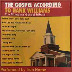Iron Horse - The Gospel According To Hank Williams
