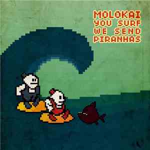 Molokai  - You Surf, We Send Pirahnas