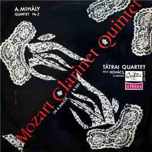 Mozart, András Mihály, Tátrai Quartet, Béla Kovács - Mozart Clarinet Quinte ...