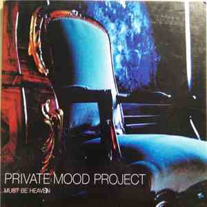 Private Mood Project - Must Be Heaven