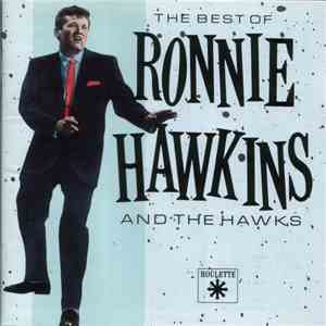 Ronnie Hawkins - The Best Of Ronnie Hawkins & The Hawks