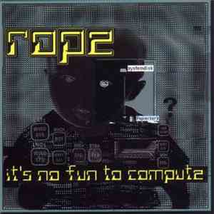 Rope - It's No Fun To Compute