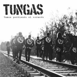 Tungas - Vamos Perdiendo El Corazón