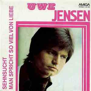 Uwe Jensen - Sehnsucht / Man Spricht So Viel Von Liebe