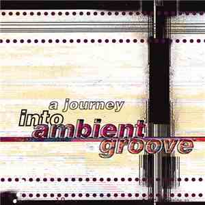 Various - A Journey Into Ambient Groove