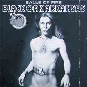 Black Oak Arkansas - Balls Of Fire