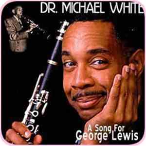 Dr. Michael White - A Song For George Lewis