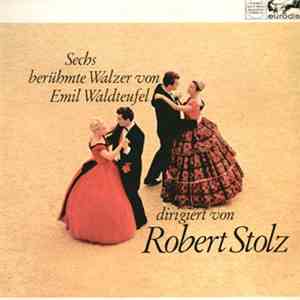 Emil Waldteufel, Die Berliner Symphoniker, Robert Stolz - Sechs Berühmte Wa ...