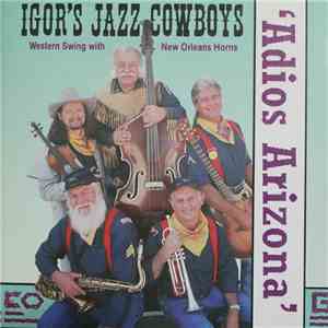 Igor's Jazz Cowboys - Adios Arizona