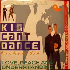 Kid Can't Dance - Love, Peace And Understanding