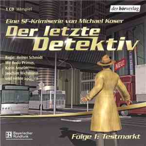 Michael Koser - Der Letzte Detektiv Folge  1: Testmarkt