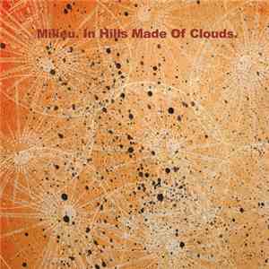 Milieu - In Hills Made Of Clouds
