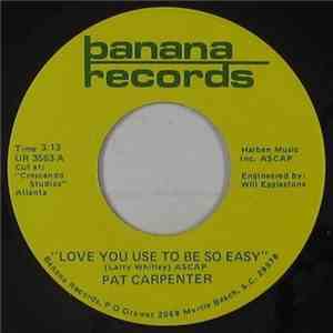 Pat Carpenter  - Love You Use To Be So Easy