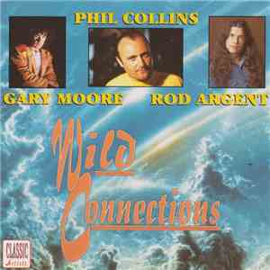Phil Collins / Gary Moore / Rod Argent - Wild Connections